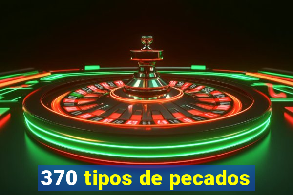 370 tipos de pecados
